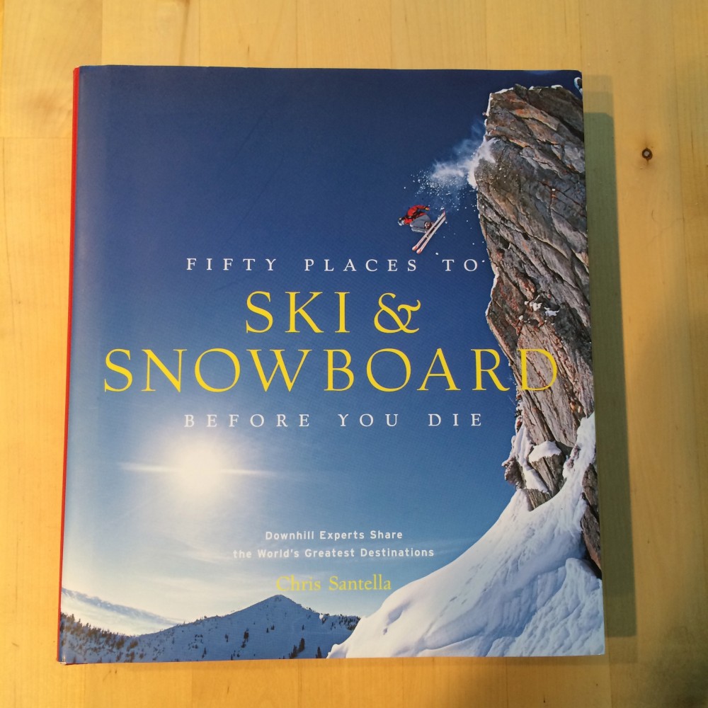 “Fifty Places To Ski & Snowboard Before You Die”